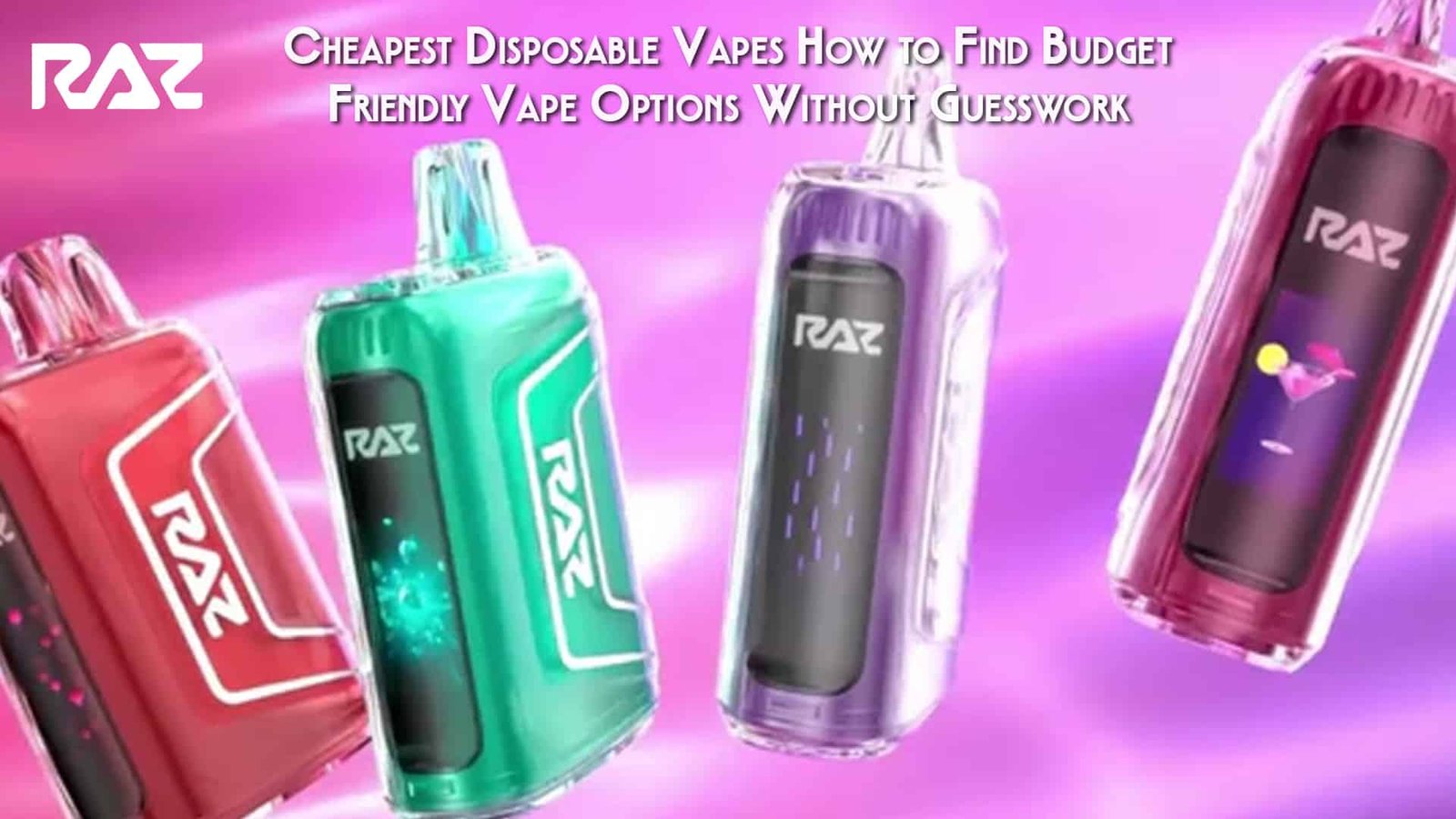 Cheapest Disposable Vapes How to Find Budget-Friendly Vape Options Without Guesswork