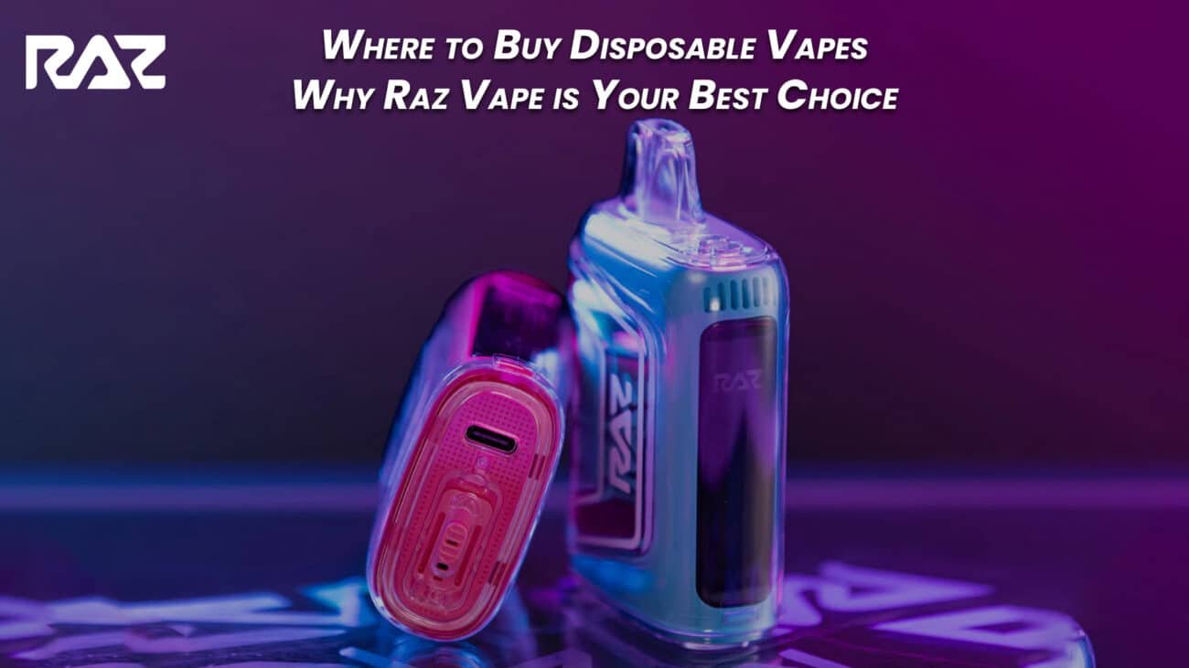 Where to Buy Disposable Vapes Why Raz Vape is Your Best Choice