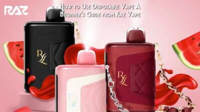 How to Use Disposable Vape A Beginner’s Guide from Raz Vape