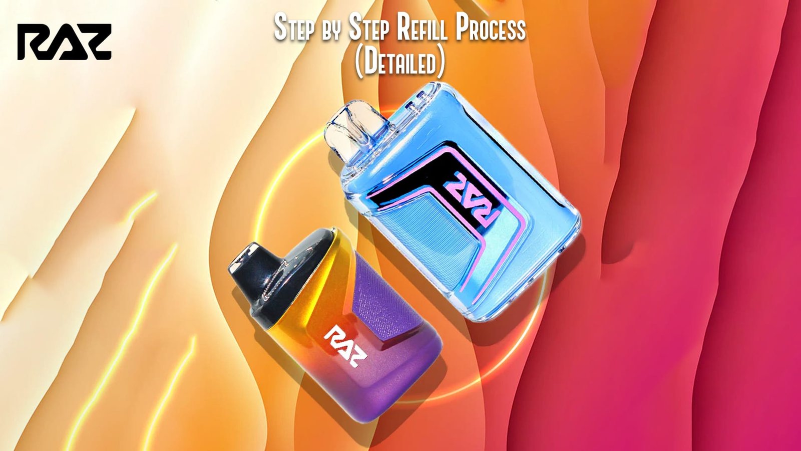 How to Refill a Disposable Vape – Expert Guide by Raz Vape