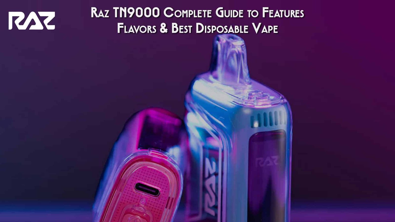 Raz TN9000 Complete Guide to Features, Flavors & Best Disposable Vape