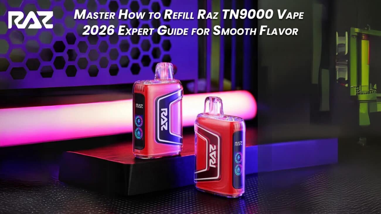 Master How to Refill Raz TN9000 Vape – 2026 Expert Guide for Smooth Flavor