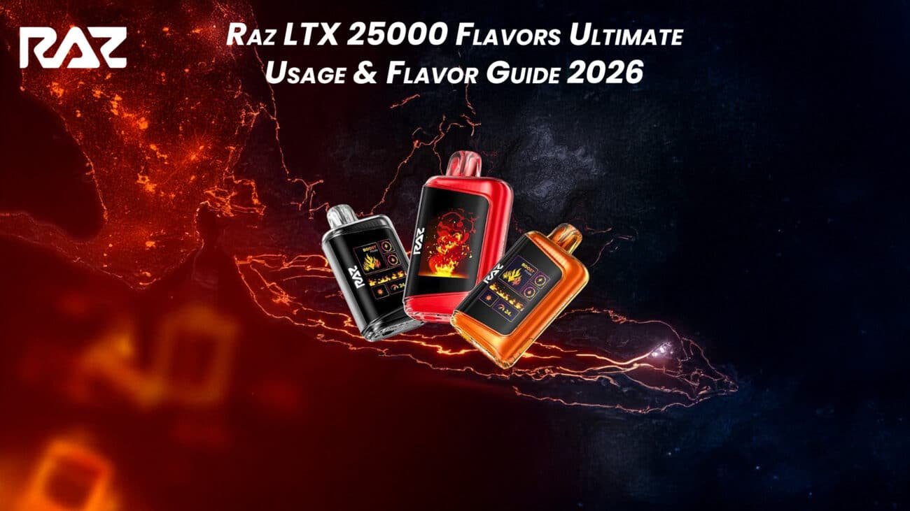 Raz LTX 25000 Flavors Ultimate Usage & Flavor Guide 2026