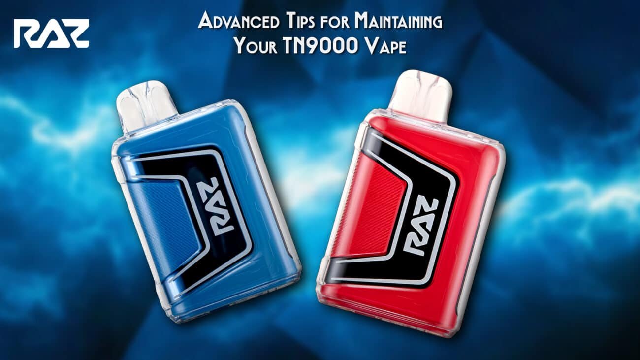 Advanced Tips for Maintaining Your TN9000 Vape