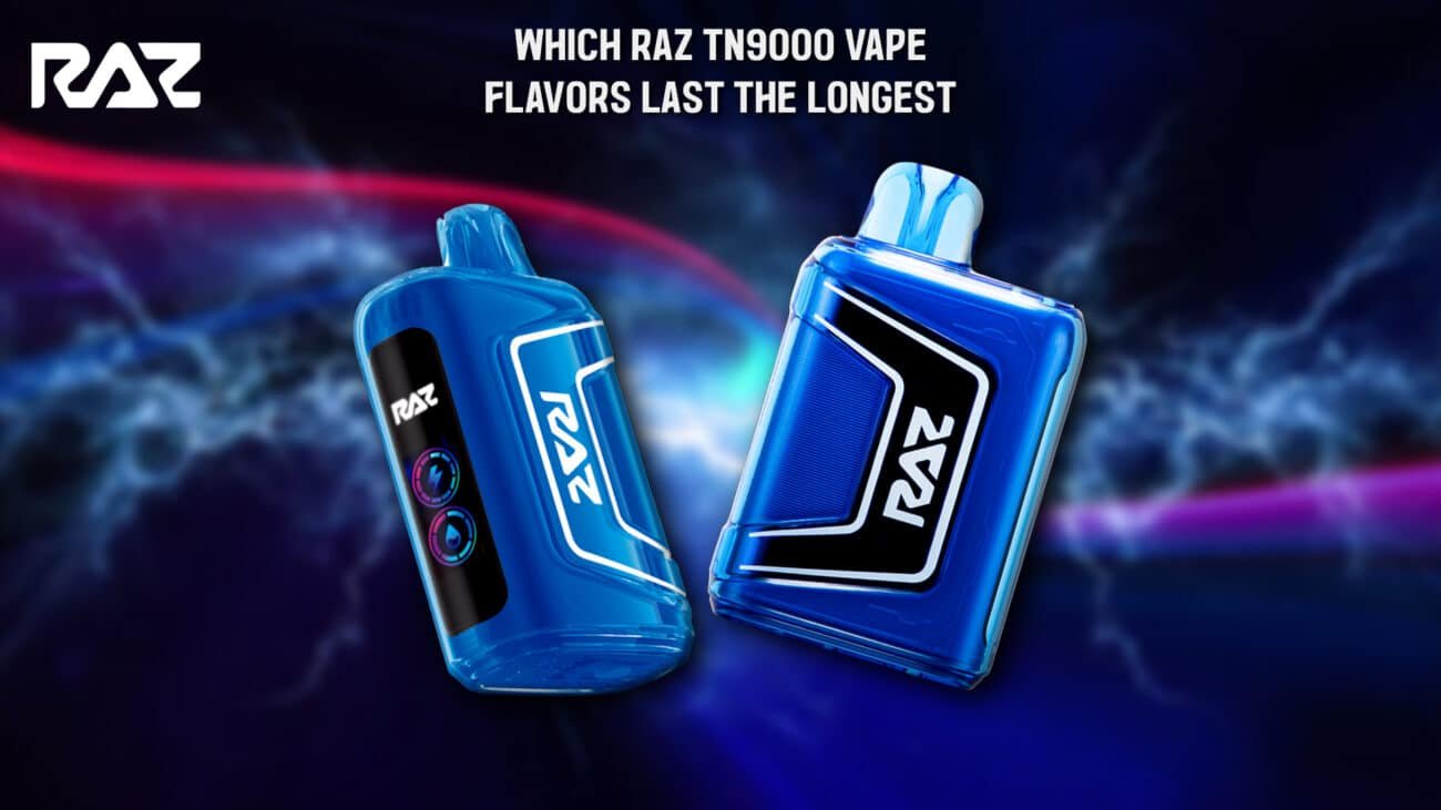 Which Raz TN9000 Vape Flavors Last the Longest